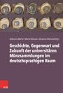 : Geschichte, Gegenwart und Zukunft der universitären Münzsammlungen im deutschsprachigen Raum, Buch