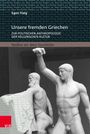 Egon Flaig: Unsere fremden Griechen, Buch