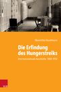 Maximilian Buschmann: Die Erfindung des Hungerstreiks, Buch