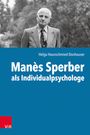 Helga Haunschmied-Donhauser: Manès Sperber als Individualpsychologe, Buch