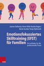 Joanne Dolhanty: Emotionsfokussiertes Skilltraining (EFST) für Familien, Buch