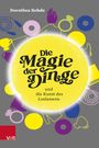 Dorothea Rohde: Die Magie der Dinge und die Kunst des Loslassens, Buch