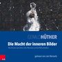 Gerald Hüther: Die Macht der inneren Bilder. MP3-CD, MP3