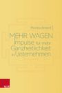 Monika Binkert: Mehr wagen: Impulse für mehr Ganzheitlichkeit in Unternehmen, Buch