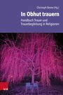In Obhut trauern - Handbuch Trauer und Trauerbegleitung in Religionen, Buch