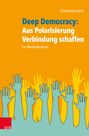 „Deep Democracy: Aus Polarisierung Verbindung schaffen“, Christiane Leiste. Illustration von erhobenen Händen.
