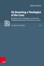 Text oben: Nathan Runham. Groß: On Becoming a Theologian of the Cross. Unten rechts: Academic Studies 112. Links ein stilisiertes Logo.