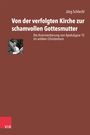 Jörg Schlechl: Von der verfolgten Kirche zur schamvollen Gottesmutter, Buch