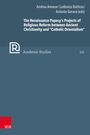 : The Renaissance Papacy's Projects of Religious Reform between Ancient Christianity and "Catholic Orientalism", Buch