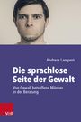 Andreas Lampert: Die sprachlose Seite der Gewalt, Buch