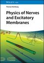 Thomas Heimburg: Physics of Nerve Cells and Excitatory Membranes, Buch