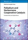 : Palladium and Norbornene Cooperative Catalysis, Buch