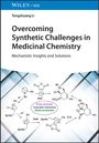 Tongshuang Li: Overcoming Synthetic Challenges in Medicinal Chemistry, Buch