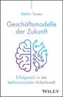 "Stefan Tewes: Geschäftsmodelle der Zukunft. Erfolgreich in der technosozialen Arbeitswelt." Gehirn- und Schaltkreis-Illustration.