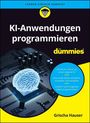 Grischa Hauser: KI-Anwendungen programmieren für Dummies, Buch