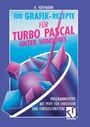 Norbert Hoffmann: 100 Grafik-Rezepte für Turbo Pascal unter Windows, Buch