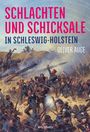 Oliver Auge: Schlachten und Schicksale in Schleswig-Holstein, Buch