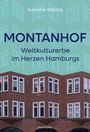 Susanne Wiborg: Montanhof. Weltkulturerbe im Herzen Hamburgs, Buch