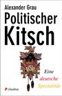 Alexander Grau: Politischer Kitsch, Buch