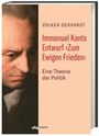 Volker Gerhardt: Immanuel Kants Entwurf >Zum Ewigen Frieden<, Buch