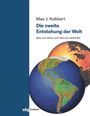 Max J. Kobbert: Die zweite Entstehung der Welt, Buch