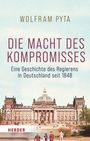 Wolfram Pyta: Die Macht des Kompromisses, Buch