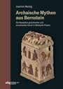 Joachim Weidig: Archaische Mythen aus Bernstein, Buch