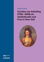 Daniel Meis: Caroline von Schelling (1763-1809) als Intellektuelle und Frau in ihrer Zeit, Buch