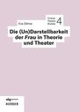 Eva Döhne: Die (Un)Darstellbarkeit der Frau in Theorie und Theater, Buch