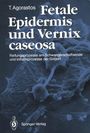 Theodoros Agorastos: Fetale Epidermis und Vernix caseosa, Buch