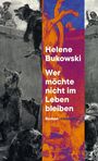 Helene Bukowski: Wer möchte nicht im Leben bleiben, Buch