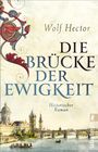 Wolf Hector: Die Brücke der Ewigkeit, Buch