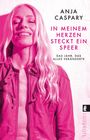 Anja Caspary: In meinem Herzen steckt ein Speer, Buch