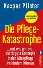 Kaspar Pfister: Die Pflegekatastrophe, Buch