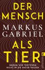 Markus Gabriel: Der Mensch als Tier, Buch