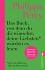 Philippa Perry: Das Buch, von dem du dir wünschst, deine Liebsten würden es lesen (und ein paar von den anderen auch), Buch