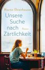 Martin Ehrenhauser: Unsere Suche nach Zärtlichkeit, Buch