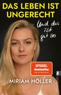 Text: "DAS LEBEN IST UNGERECHT", "Und das ist gut so", "SPIEGEL Bestseller", "MIRIAM HÖLLER". Blondhaarige Frau im Vordergrund. 