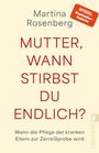Buchtitel in roter Schrift: "Mutter, wann stirbst du endlich?" Autorin: Martina Rosenberg. Ullstein-Verlagslogo rechts.