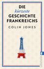 „Die kürzeste Geschichte Frankreichs“ von Colin Jones. Eine stilisierte Illustration des Eiffelturms in Trikolorefarben.