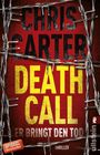 Chris Carter: Death Call - Er bringt den Tod, Buch