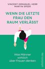 Vincent-Immanuel Herr: Wenn die letzte Frau den Raum verlässt, Buch