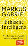 Markus Gabriel: Ethische Intelligenz, Buch