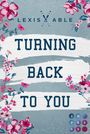 Lexis Able: Turning Back to You ('Back to You'-Reihe 4), Buch