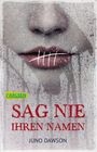 Juno Dawson: Sag nie ihren Namen, Buch