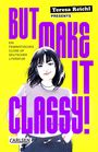 Teresa Reichl: But Make It Classy!, Buch