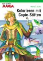 Midorihana Yasaiko: How To Draw Manga: Kolorieren mit Copic-Stiften, Buch
