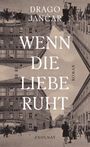 Drago Jancar: Wenn die Liebe ruht, Buch