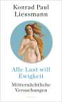 Konrad Paul Liessmann: Alle Lust will Ewigkeit, Buch