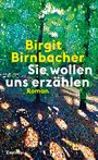 Birgit Birnbacher: Sie wollen uns erzählen, Buch